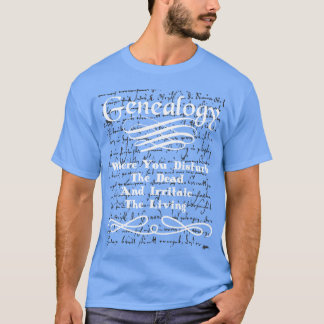 Genealogy Family History Disturb Dead Irritate vin T-shirt