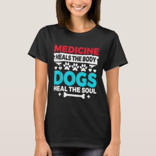 Geneeskunde geneest het lichaam Honden genezen de T-shirt