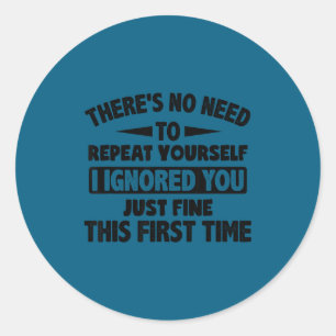 Genegeerd je eerste keer prima grappig sarcastisch ronde sticker
