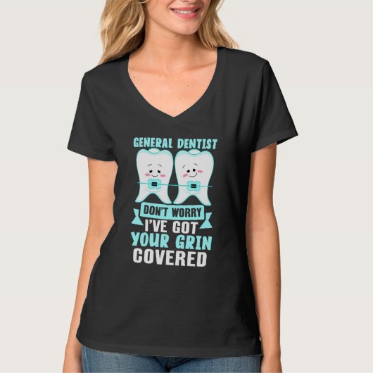 General Dentist  Don't Worry I've Got Your Grin Co T-shirt (Voorkant)