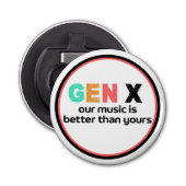 Generatie X: onze muziek is beter Button Flesopener (Voorkant)