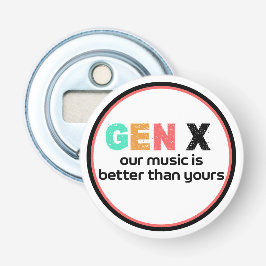 Generatie X: onze muziek is beter Button Flesopener