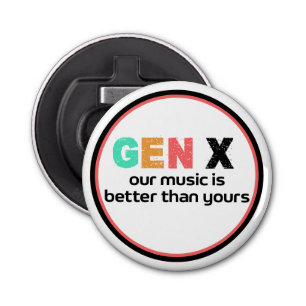 Generatie X: onze muziek is beter Button Flesopener