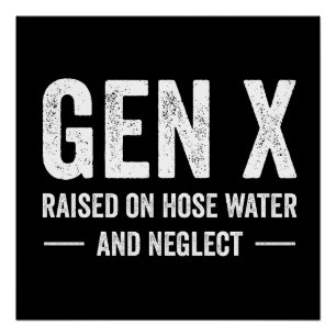 Generatie X Opgegroeid Met Tuinslang Water & Verwa Perfect Poster