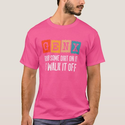 Generatie X - Wrijf wat vuil erop en loop het af - T-shirt (Voorkant)