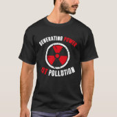 Generating Power Not Pollution Nuclear Engineer T-shirt (Voorkant)