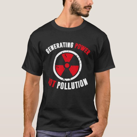 Generating Power Not Pollution Nuclear Engineer T-shirt (Voorkant)