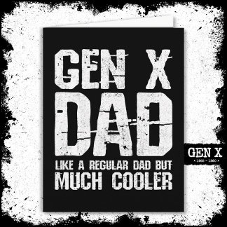 Generation X Dad Gen Xer Dad 60s 70s 80s Dad Gen X Kaart
