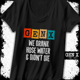 Generation X Gen X Slang Water Gen Xer Funny Gen X T-shirt