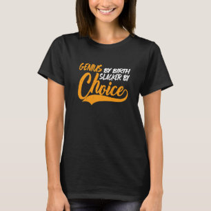 Genie van geboorte, slacker door keuze      t-shirt
