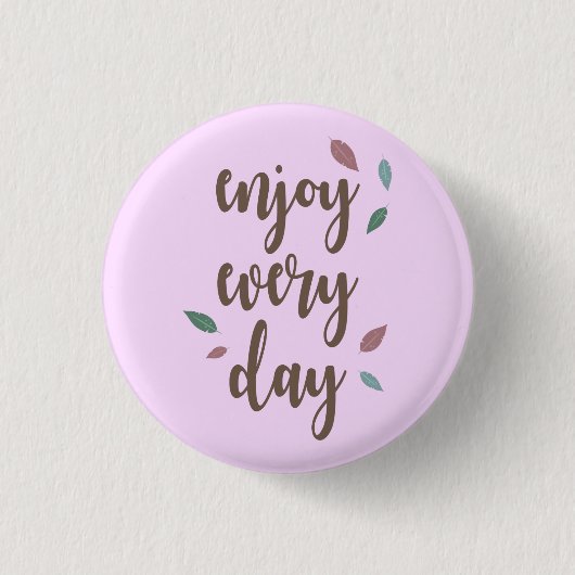 Geniet elke dag van een veer motivatie citaat ronde button 3,2 cm (Voorkant)