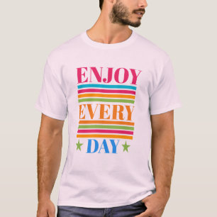 Geniet elke dag van mannen t-shirt