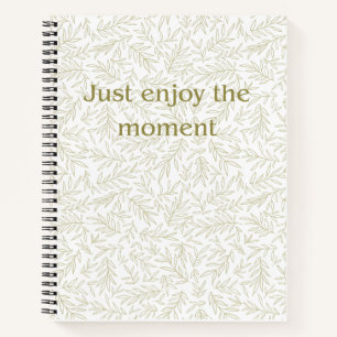 "Geniet gewoon van het moment" Botanische mindfuln Notitieboek