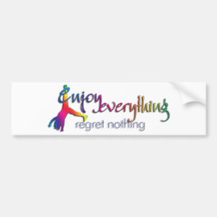 Geniet van alles - spijt u niets!!! bumpersticker