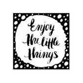 Geniet van de kleine dingen 3 	rubberstempel (Afrduk)