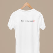 Geniet van de kleine dingen citaat t-shirt