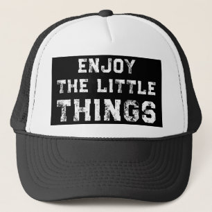 Geniet van de kleine dingen inspirerende citaten trucker pet