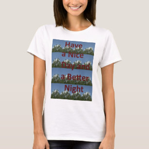 Geniet van een leuke dag en een betere nachtkunst t-shirt