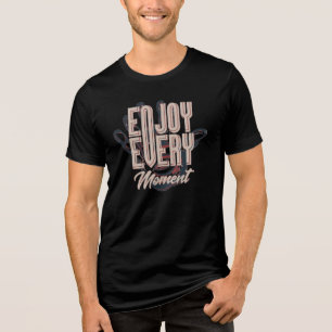 Geniet Van Elk Moment Positieve Levensstijl Typogr Tri-Blend Shirt
