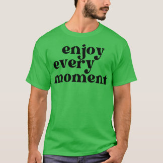 Geniet van elk moment retro typografie Motivatie e T-shirt