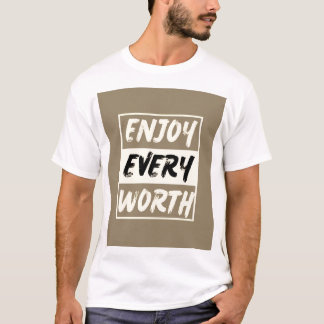 Geniet van elk waardevol T-shirt - omarm de moment