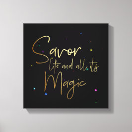 Geniet van het leven en al zijn magie.... 12x12 Ca Canvas Afdruk