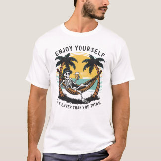 Geniet van jezelf Het is later dan je denkt T-shirt