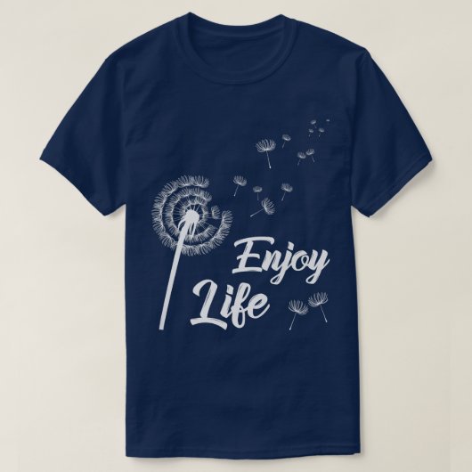 Geniet van levensmotivatie Dandelion Gezegde Dande T-shirt (Design voorkant)