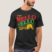 Geniet van Mello Yello () T-shirt (Voorkant)