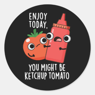 Geniet van vandaag Ketchup Tomaat Grappig Voedsel Ronde Sticker