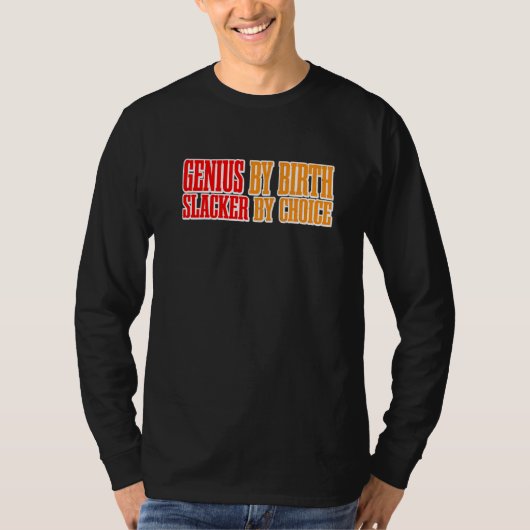 Genius By Birth Slacker By Choice    Premium T-shirt (Voorkant)