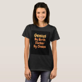 Genius Door geboorte slacker door keuze T-shirt (Voorkant volledig)