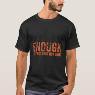 Genoeg Bescherm Niet Pistolen Draag Oranje End Pis T-shirt