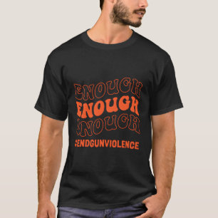 Genoeg einde Pistool Violence Awareness Day in jun T-shirt