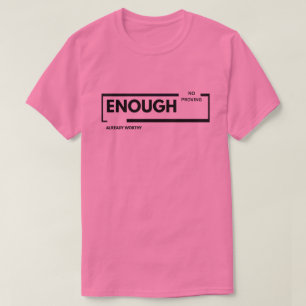 Genoeg, Geen Bewijzen Meer, Al Waardig Eigenwaar T-shirt