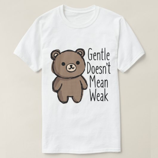 Gentle Doesn’t Mean Weak T-shirt (Design voorkant)