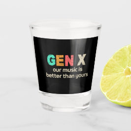 GenX: Onze muziek is beter Shot Glas