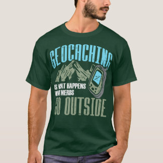 Geocaching is wat gebeurt wanneer NERDS buiten gaa T-shirt