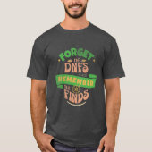 Geocaching Vergeet het DNFs t-shirt (Voorkant)