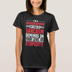 Geograaf Sarcasme Cartograaf Geografie Geologie T-shirt