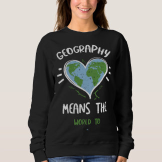 Geography Geography Means The World To Me  Earth D Trui