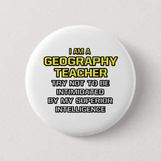 Geography leraar...superieure intelligentie ronde button 5,7 cm