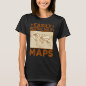 Geography Teacher Easily Distracted By Maps T-shirt (Voorkant)
