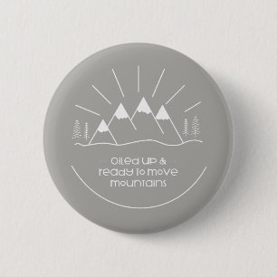 Geoliede Up & Klaar om bergen te verplaatsen Ronde Button 5,7 Cm