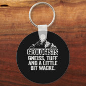 Geologen Gneiss Tuff en een beetje wacke Geol Sleutelhanger (Voorkant)