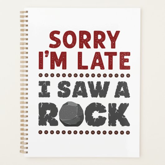 Géologie Rockhound Désolé Je suis en retard J'ai v (Devant)