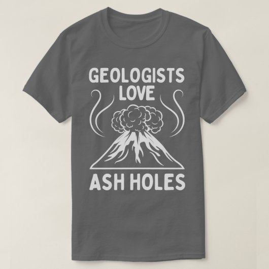 Géologue Love Ash Holes Funny Géologie TShirt (Design devant)
