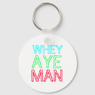 Geordie - Whey Aye Man Sleutelhanger