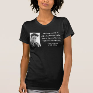 George Orwell Quote 7b T-shirt