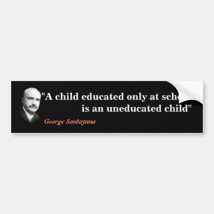 George Santayana citaat over een ongeschoold kind Bumpersticker